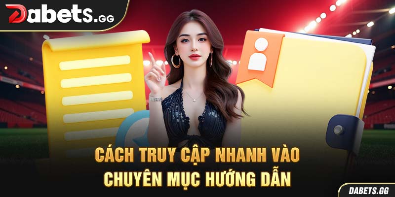 Cách truy cập nhanh vào chuyên mục hướng dẫn