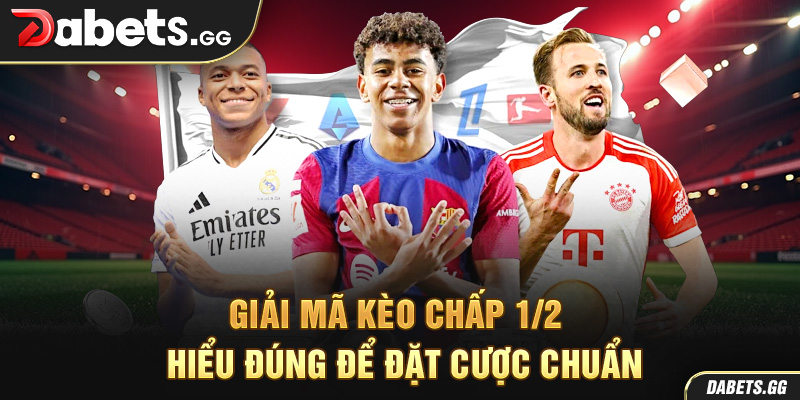 Giải mã kèo chấp 1/2 – Hiểu đúng để đặt cược chuẩn