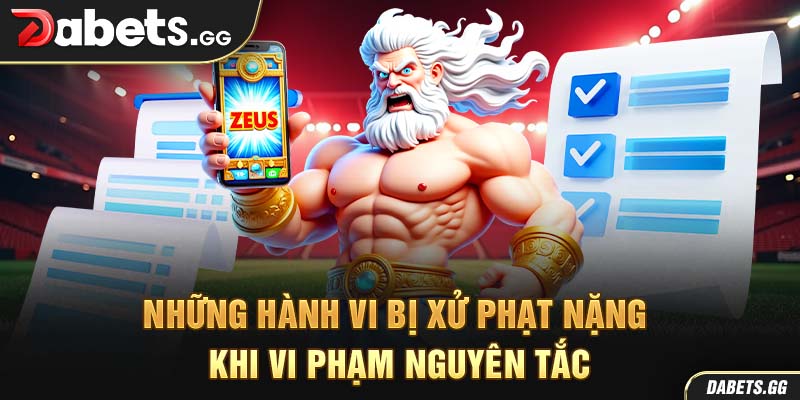 Những hành vi bị xử phạt nặng khi vi phạm nguyên tắc