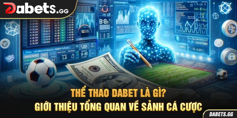 Thể thao Dabet là gì? Giới thiệu tổng quan về sảnh cá cược